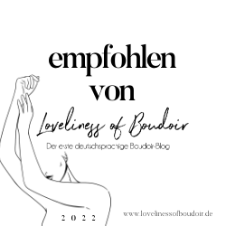 Empfohlen von Loveliness of Boudoir, erster deutschsprachiger Boudoirblog